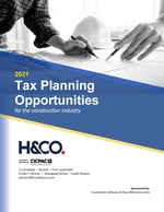 2021 Tax Planning Opportunities for the Construction Industry - H&CO
